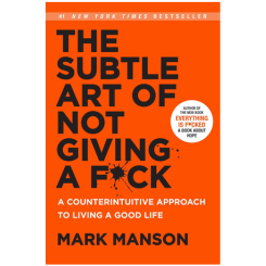 The Subtle Art of Not Giving a F*ck by Mark Manson